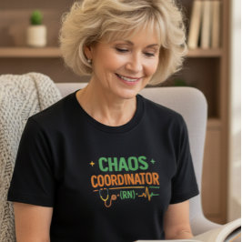 Chaos Coordinator RN Shirt T