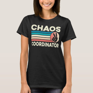 Chaos Coordinator T Shirt