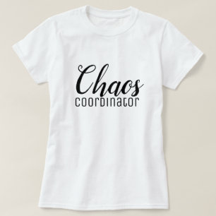 Chaos Coordinator T Shirt