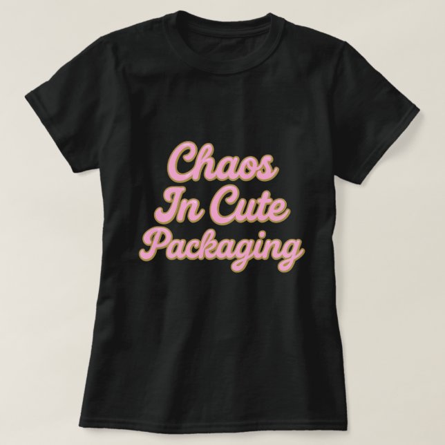 Chaos in a Cute Package – Sweet & Sparkly Typograp T Shirt (Design framsida)
