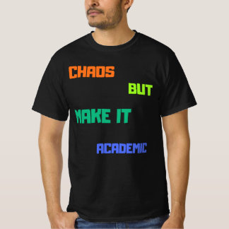 Chaos, men gör det akademiskt. t shirt