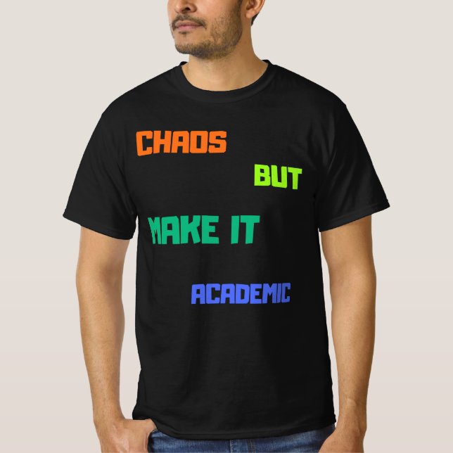 Chaos, men gör det akademiskt. t shirt (Framsida)