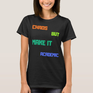 Chaos, men gör det akademiskt. t shirt