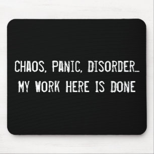 Chaos, Panic, störning... Mitt arbete här är kl Musmatta