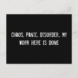 Chaos, Panic, störning... Mitt arbete här är klart Vykort