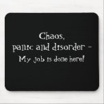 Chaos, panik och Mouse Pad Musmatta<br><div class="desc">Underbarare presentartikel för en medarbetare eller chef!</div>
