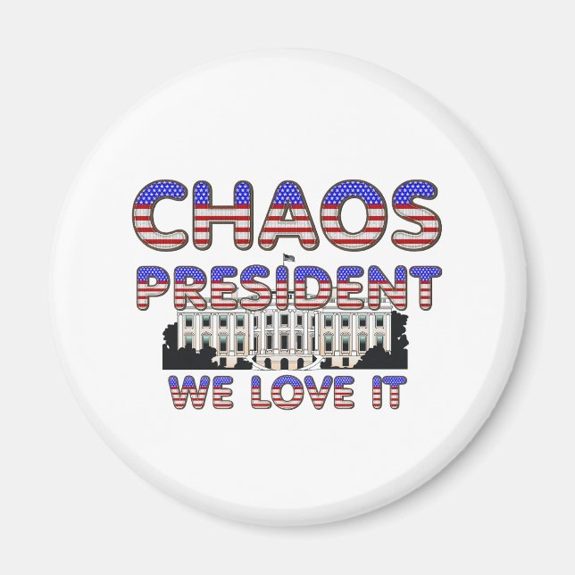 Chaos president, vi Kärlek IT Magnets Magnet (Framsidan)