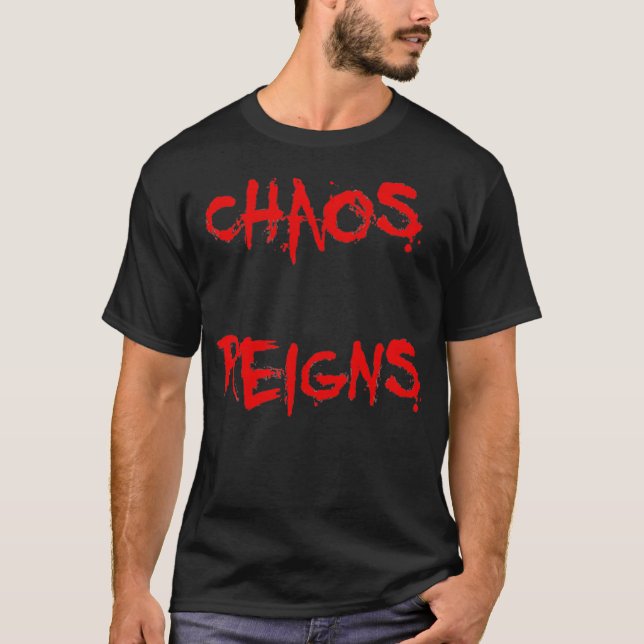 Chaos Reigns T Shirt (Framsida)