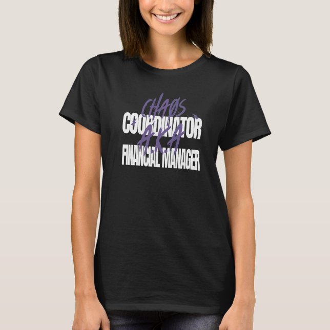 Chaos-samordnare A K A Financial Manager T Shirt (Framsida)