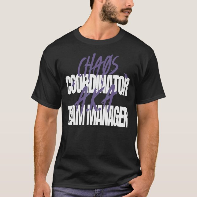 Chaos-samordnare A K A Team Manager T Shirt (Framsida)