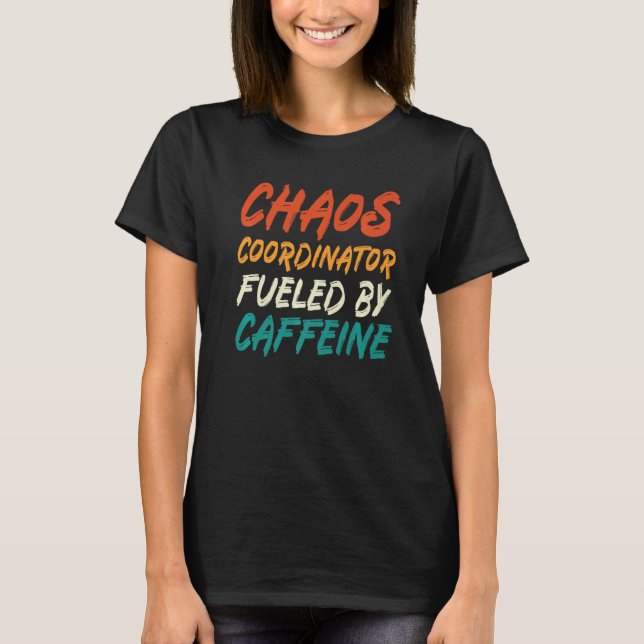 Chaos-samordnare som drivs av koffein t shirt (Framsida)