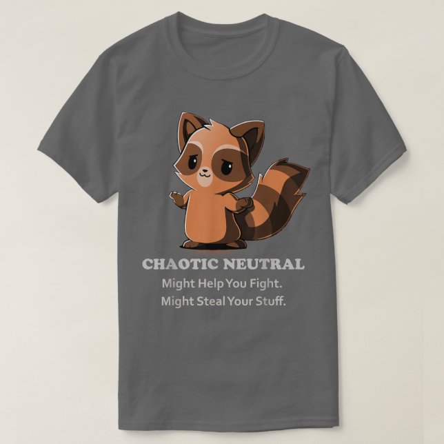 Chaotic Neutral Might Help You Fight Might Steal Y T Shirt (Design framsida)