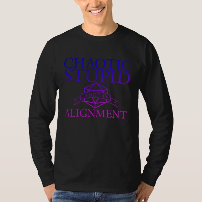 Chaotic Stupid Is Not An Alignment Gamer T Shirt (Framsida)