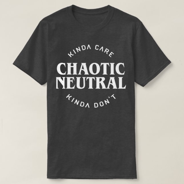 Chaotisk Neutralt T Shirt (Design framsida)