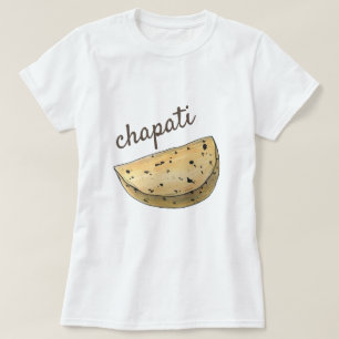 Chapati Roti Indian Food Bread Flatbröd Bakery T Shirt