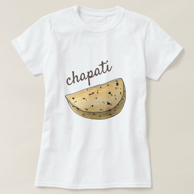 Chapati Roti Indian Food Bread Flatbröd Bakery T Shirt (Design framsida)