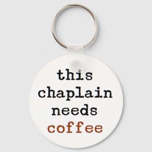 chaplain behöver kaffe nyckelring