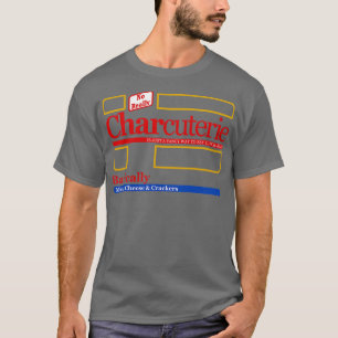 Charcuterie är bara ett sätt att säga lunch i fina t shirt