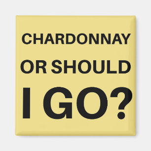 Chardonnay eller ska jag gå? magnet