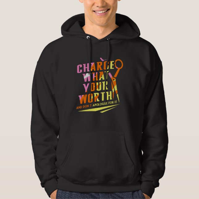Charge What Your Worth And Dont Apologize Hair Sty Hoodie (Framsida)