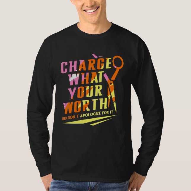 Charge What Your Worth And Dont Apologize Hair Sty T Shirt (Framsida)