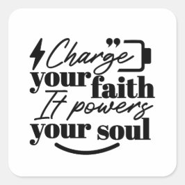 Charge Your Faith – Christian Inspirational Quote Fyrkantigt Klistermärke