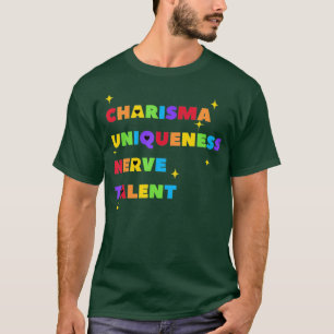 Charisma Uniqueness Nerve och Talent - Färg T Shirt