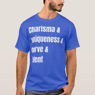 Charisma Uniqueness Nerve och Talent T Shirt