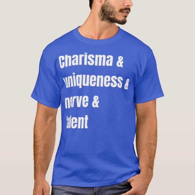 Charisma Uniqueness Nerve och Talent T Shirt (Framsida)