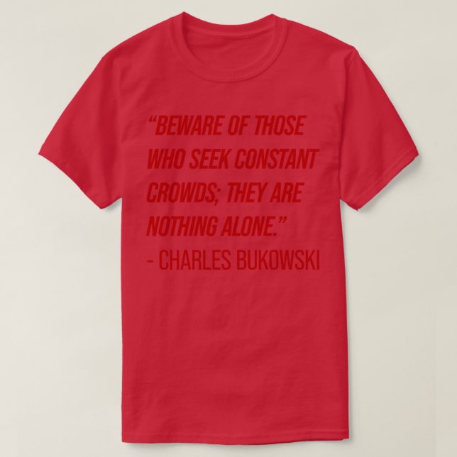 Charles Bukowski Quote 1 T Shirt (Design framsida)