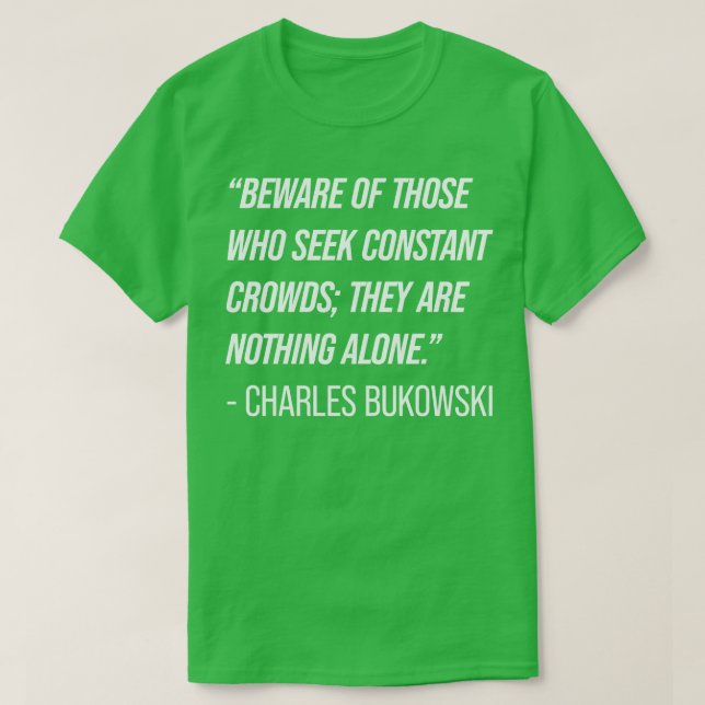 Charles Bukowski Quote 7 T Shirt (Design framsida)