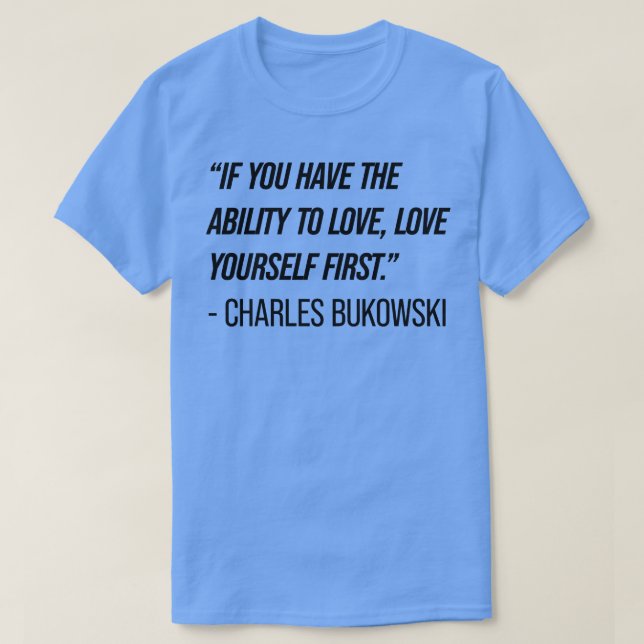 Charles Bukowski Quote 8 T Shirt (Design framsida)