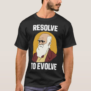 Charles Darwin Evolution Resolve till Evolve T Shirt
