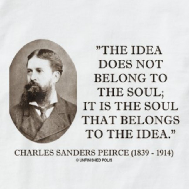 Charles slipmaskinPeirce Soul hör hemma till idén T Shirt (If your soul belongs to ideas, you'll enjoy this tee featuring Charles Sander Peirce's observation)