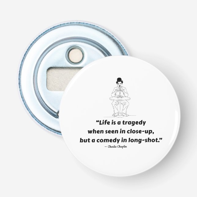 Charlie Chaplin Quote – Life Is a Tragedy  Flasköppnare (Framsidan)
