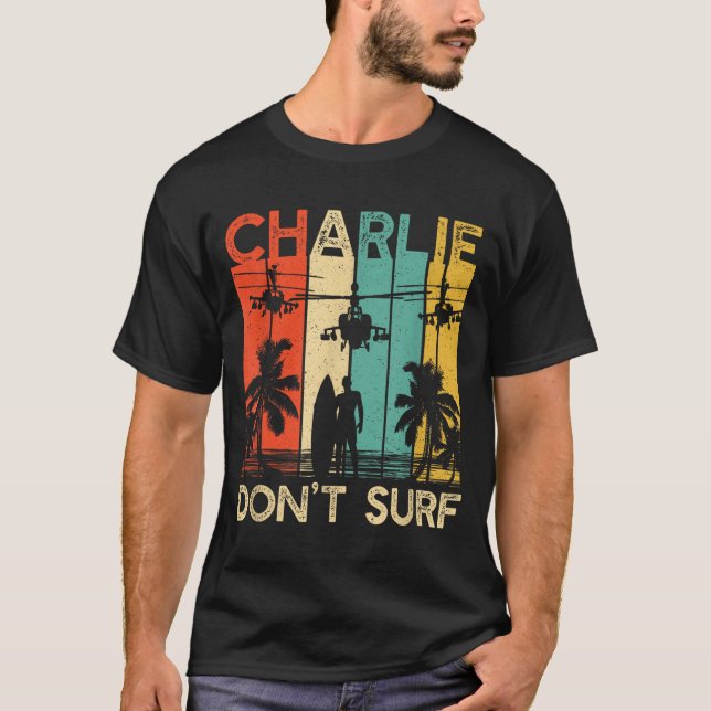 Charlie Don't Surf Shirt Military Vietnam War Acal T Shirt (Framsida)