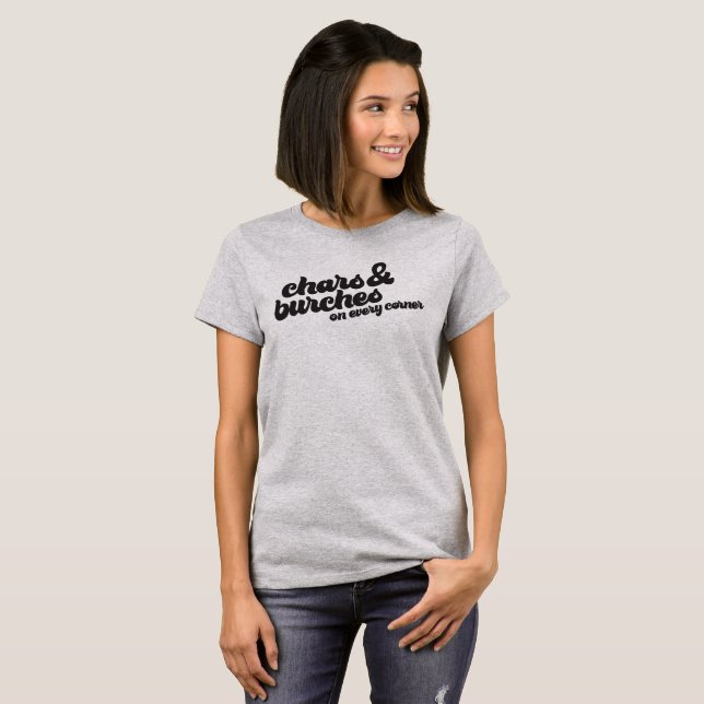 Chars and Burches på varje hörnskjorta T Shirt (Hel framsida)