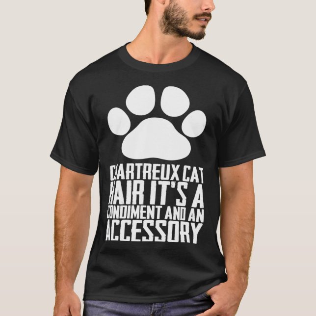 Chartreux cat hair its a condiment and an aessory t shirt (Framsida)