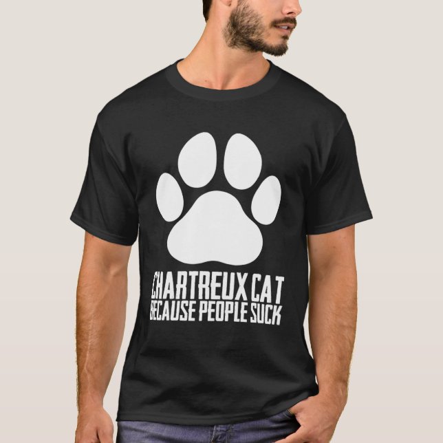 Chartreux katt för att folk suger t shirt (Framsida)