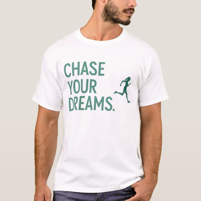 Chase dina drömmar t shirt (Framsida)