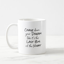 "Chase down your Dream.." Frase Black Lettering Kaffemugg
