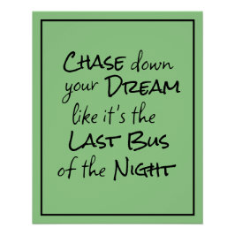 "Chase down your Dream.." Frase Black Lettering Perfect Poster
