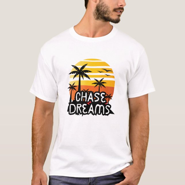 Chase Dreams T- Shirt T Shirt (Framsida)