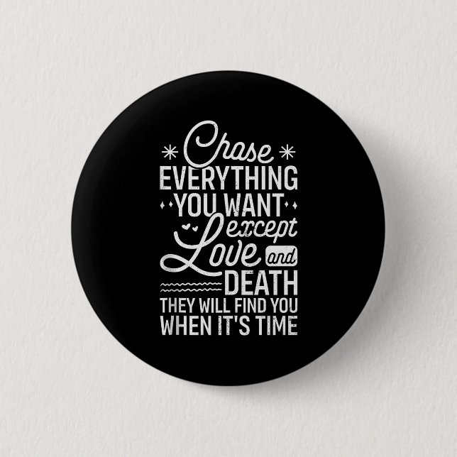 Chase Everything You Want Except Love And Death En Knapp (Framsida)