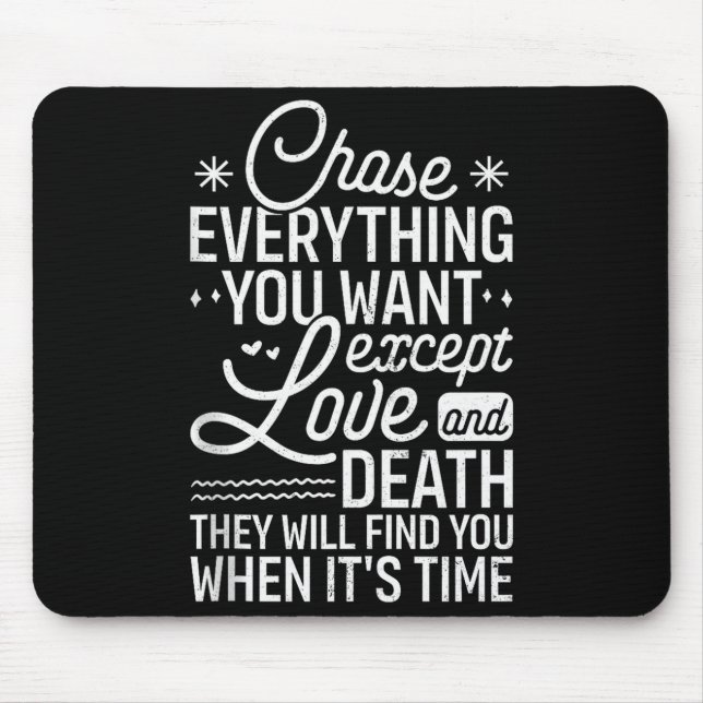 Chase Everything You Want Except Love And Death En Musmatta (Framsidan)