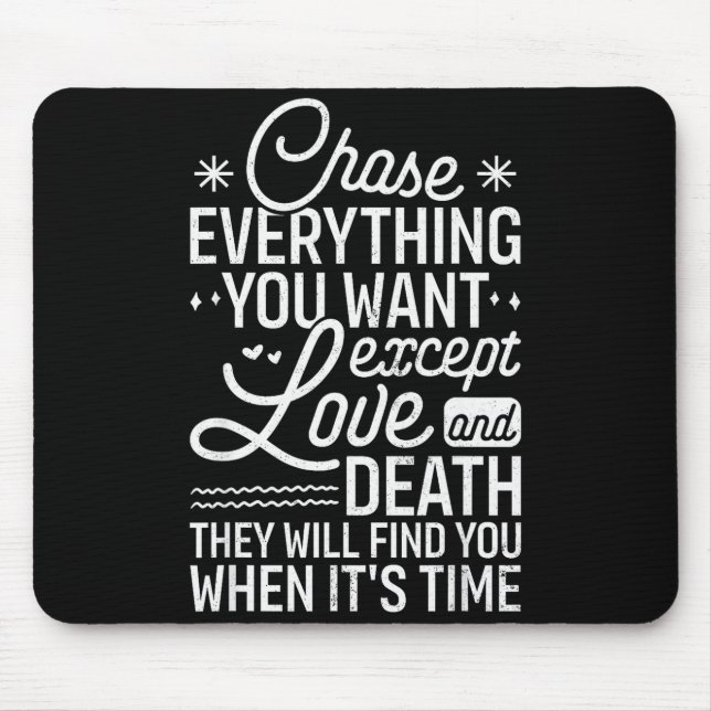 Chase Everything You Want Except Love And Death En Musmatta (Framsidan)