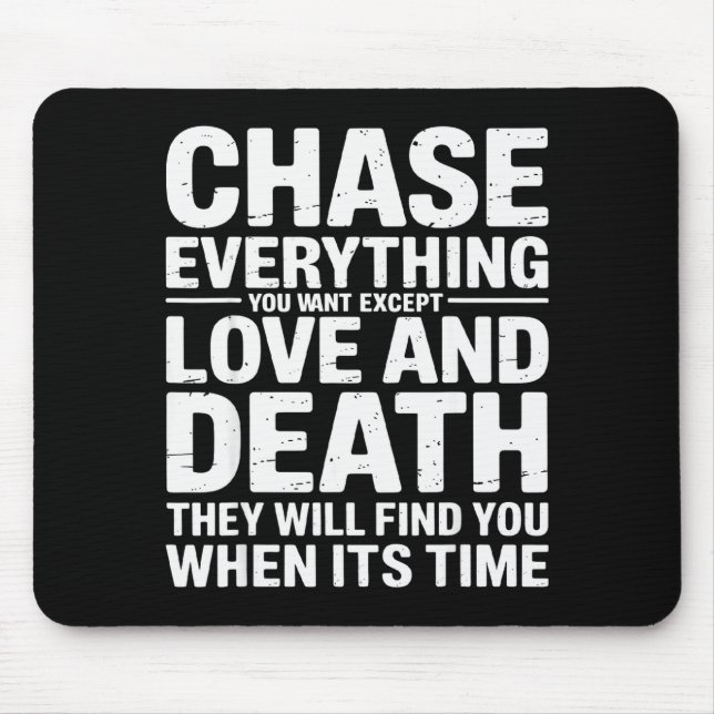 Chase Everything You Want Except Love And Death En Musmatta (Framsidan)
