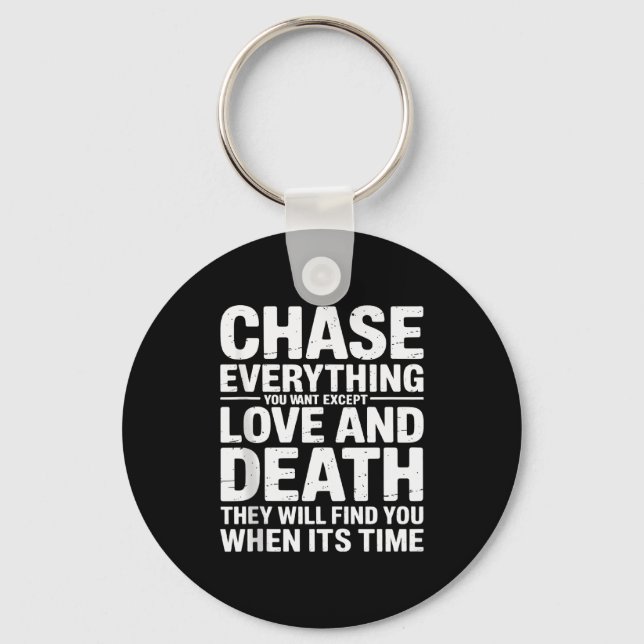 Chase Everything You Want Except Love And Death En Nyckelring (Framsida)