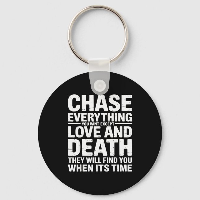Chase Everything You Want Except Love And Death En Nyckelring (Framsida)