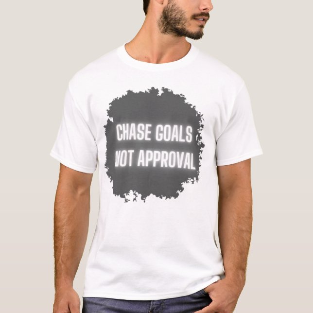 "Chase Goals not Approval" Motivational Manar T Shirt (Framsida)